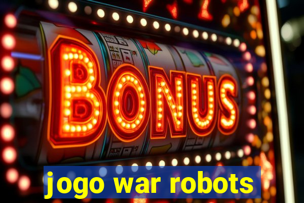 jogo war robots