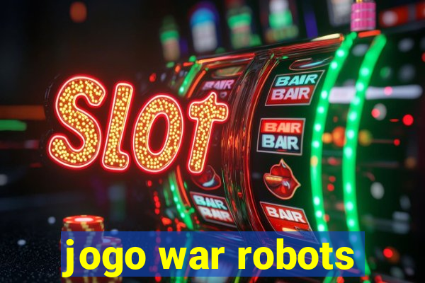 jogo war robots