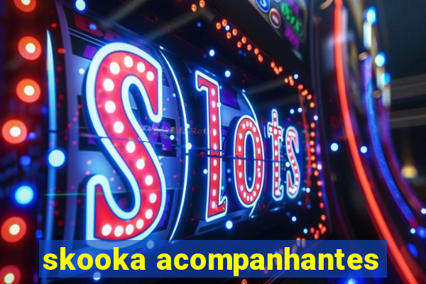 skooka acompanhantes