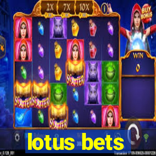 lotus bets