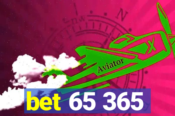 bet 65 365