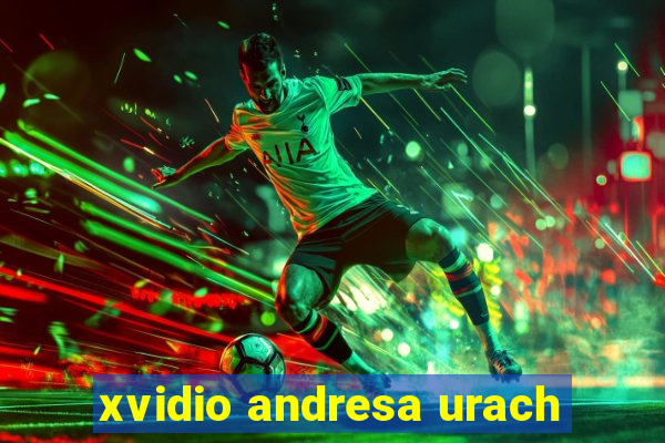 xvidio andresa urach