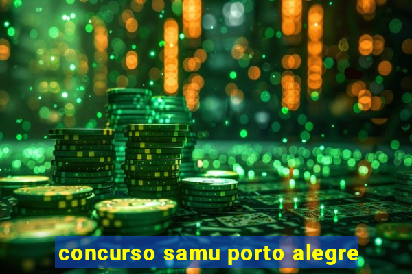 concurso samu porto alegre