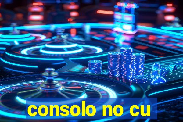 consolo no cu