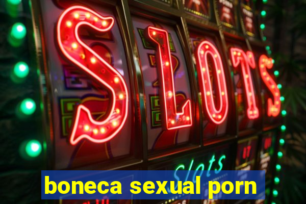 boneca sexual porn