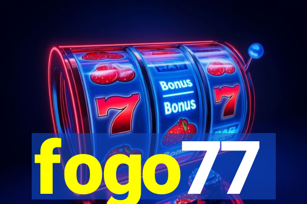 fogo77