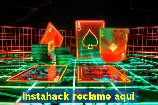 instahack reclame aqui