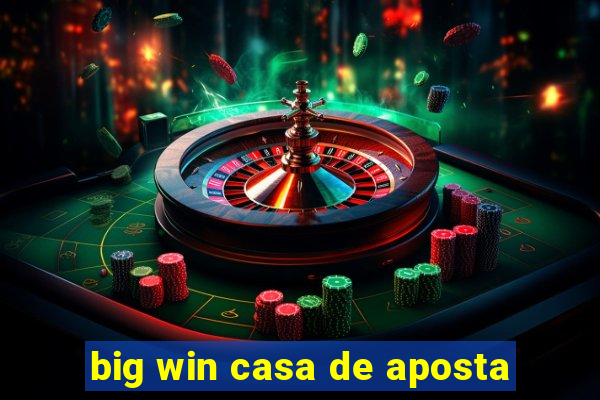 big win casa de aposta