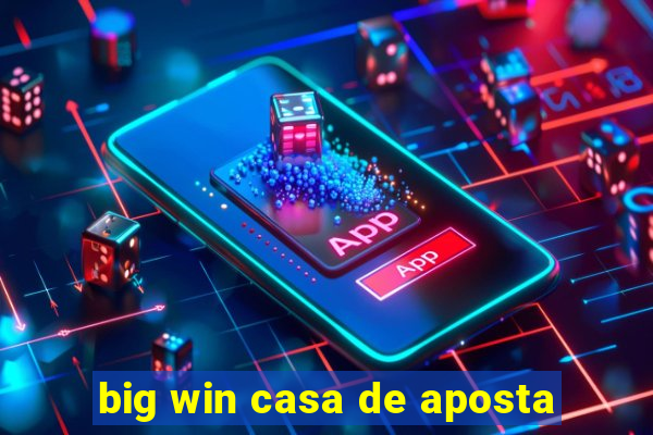 big win casa de aposta