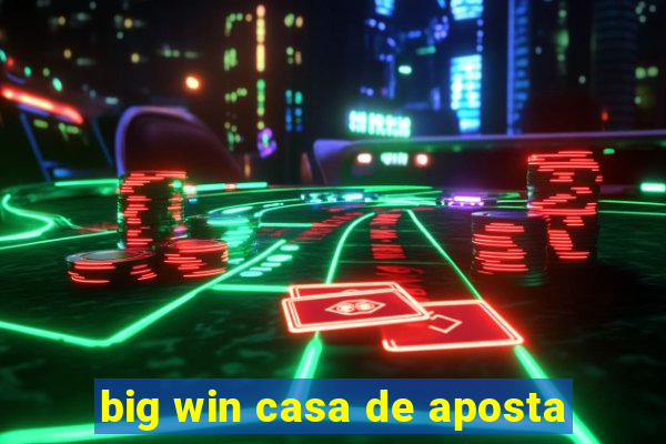 big win casa de aposta