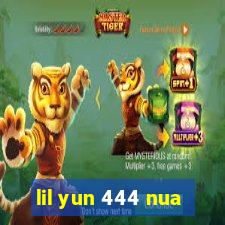 lil yun 444 nua