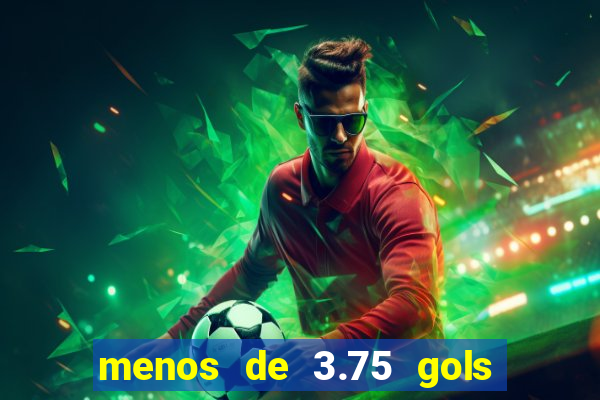 menos de 3.75 gols o que significa