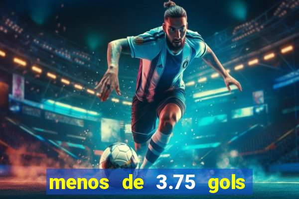 menos de 3.75 gols o que significa