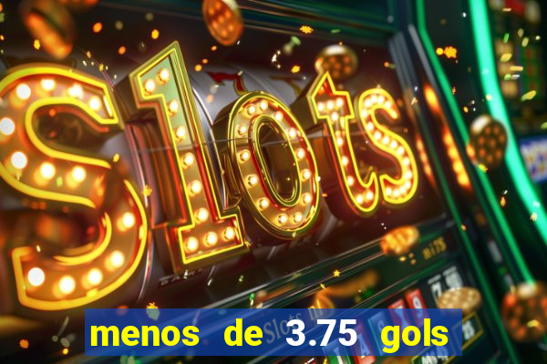 menos de 3.75 gols o que significa