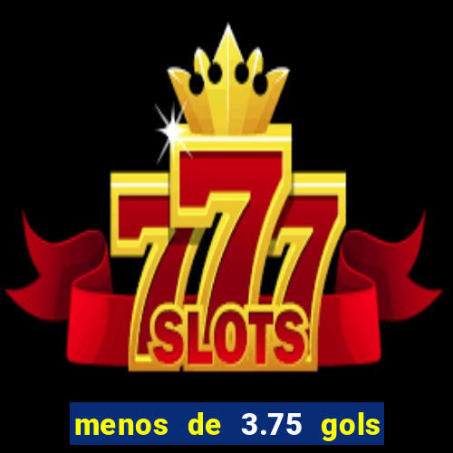 menos de 3.75 gols o que significa