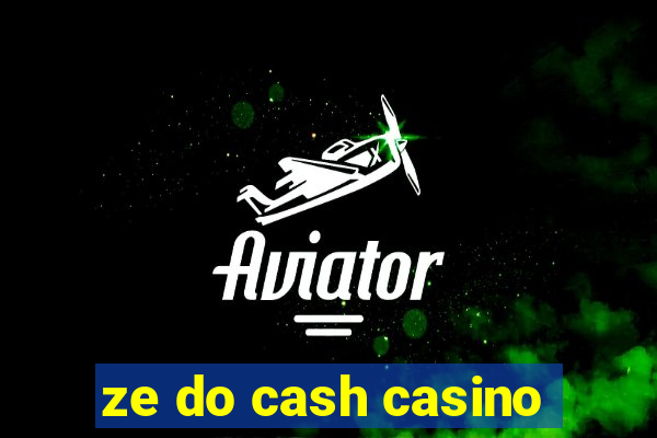 ze do cash casino