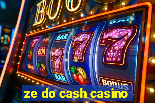 ze do cash casino