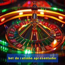 bet do ratinho apresentador