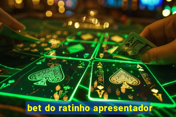 bet do ratinho apresentador