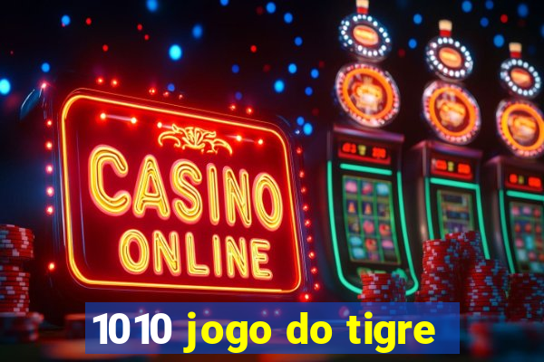 1010 jogo do tigre