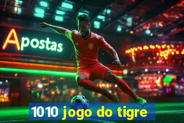 1010 jogo do tigre