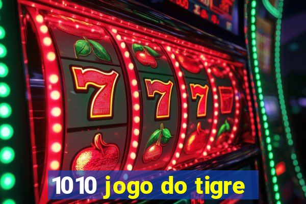 1010 jogo do tigre