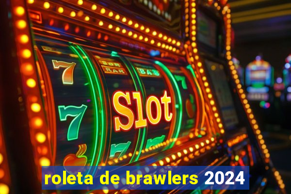 roleta de brawlers 2024