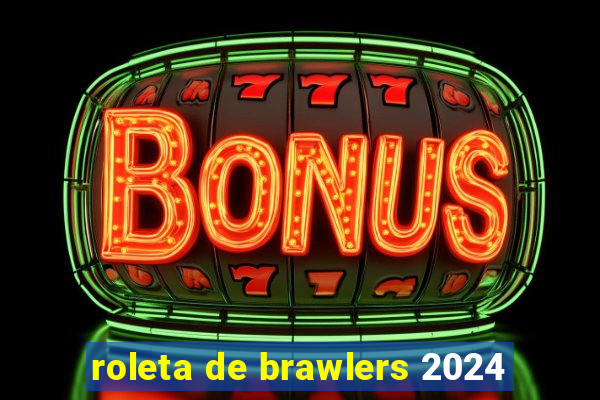 roleta de brawlers 2024