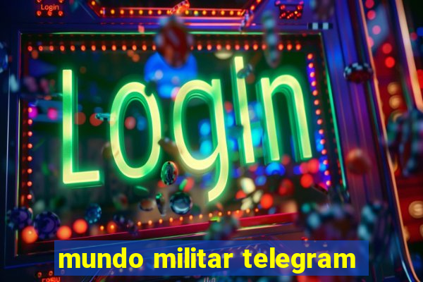 mundo militar telegram