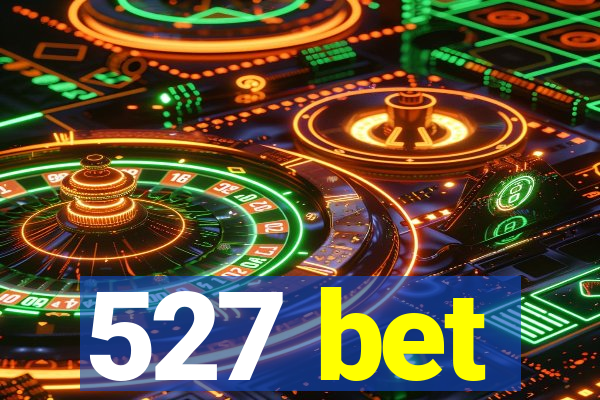 527 bet