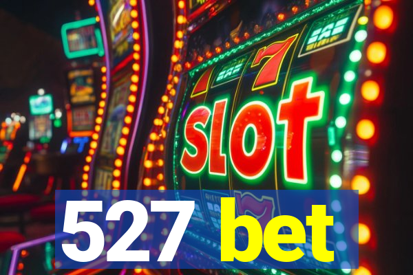 527 bet