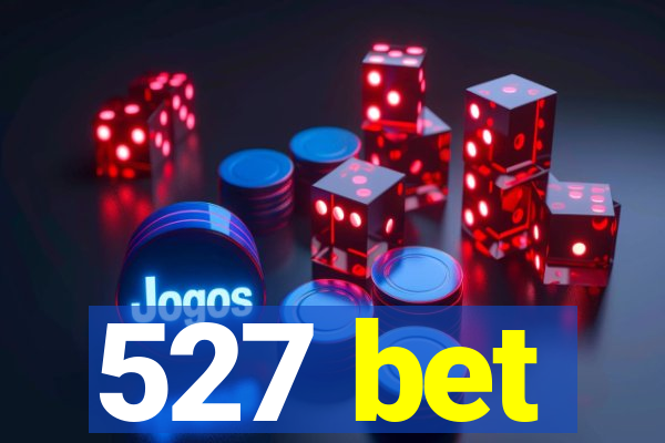 527 bet