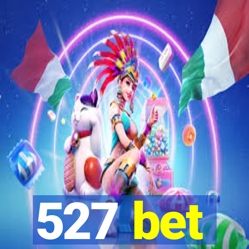 527 bet