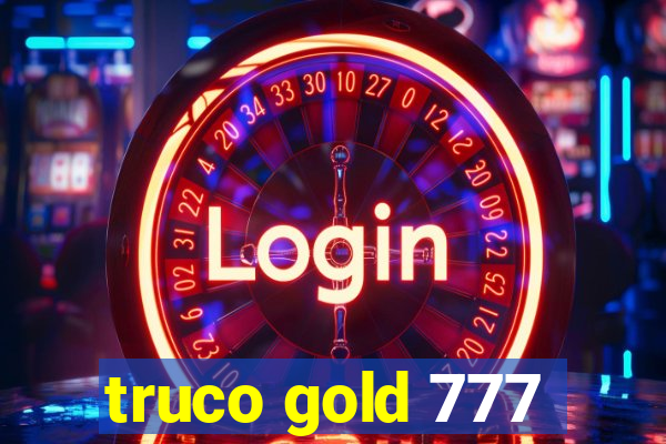 truco gold 777