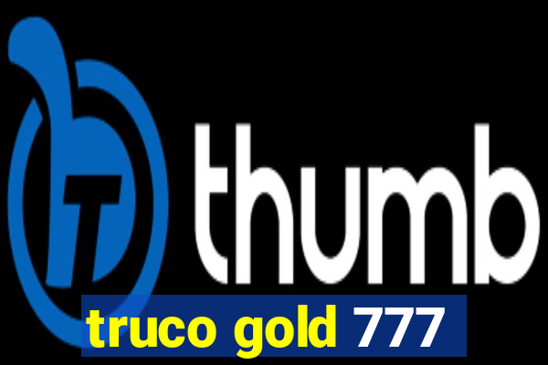 truco gold 777