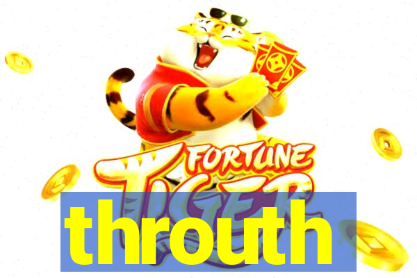 throuth