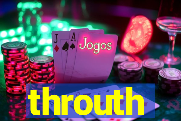 throuth