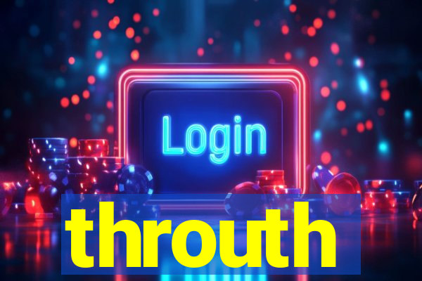 throuth