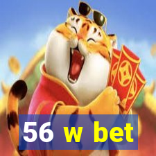 56 w bet