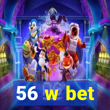 56 w bet