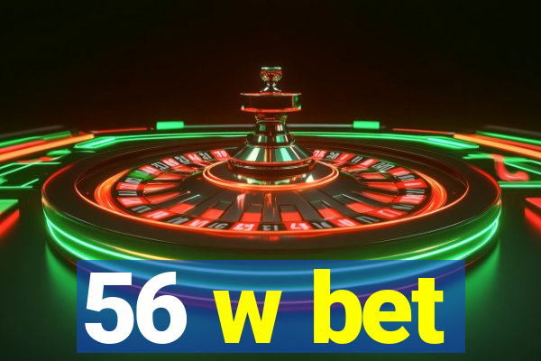 56 w bet