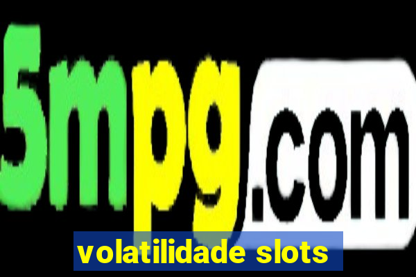 volatilidade slots