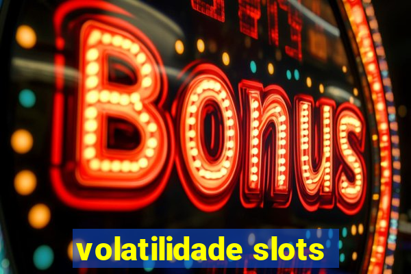 volatilidade slots