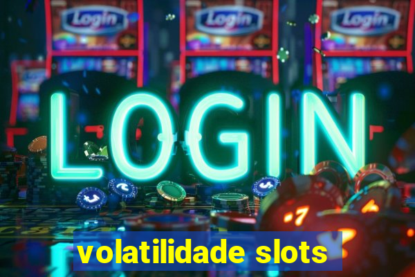 volatilidade slots