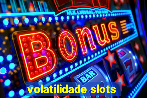 volatilidade slots