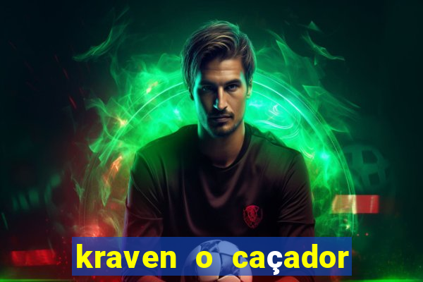 kraven o caçador filme completo dublado