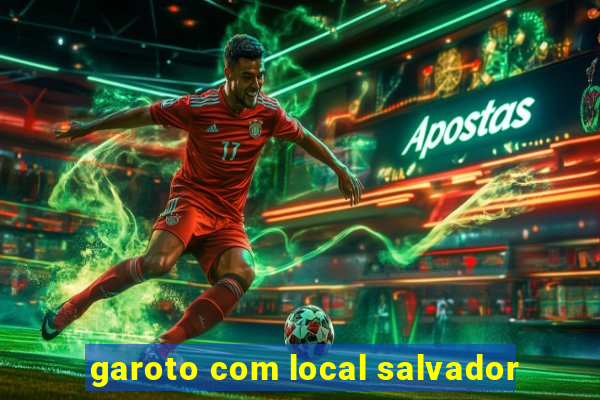 garoto com local salvador