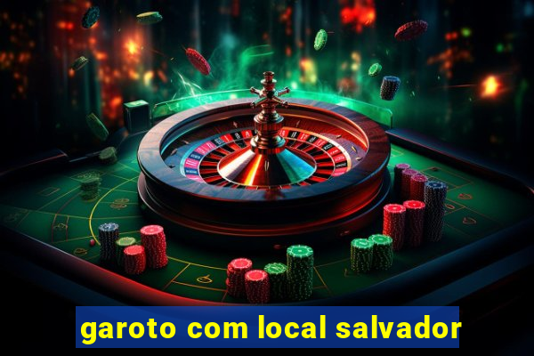 garoto com local salvador