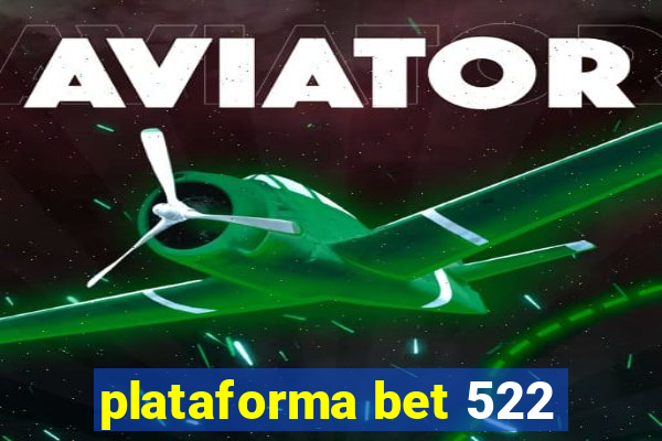 plataforma bet 522