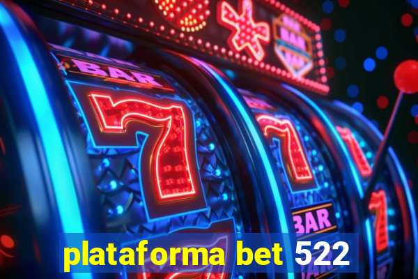 plataforma bet 522